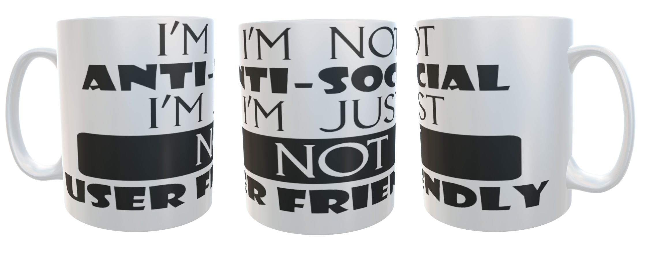 I'm Not Anti-Social I'm Just Not User Friendly Ceramic Mug